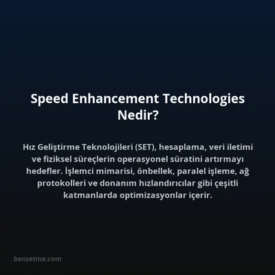 Speed Enhancement Technologies Nedir?
