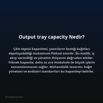 Output tray capacity Nedir?