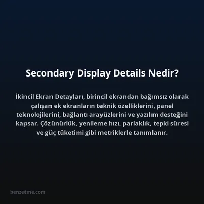 Secondary Display Details Nedir?