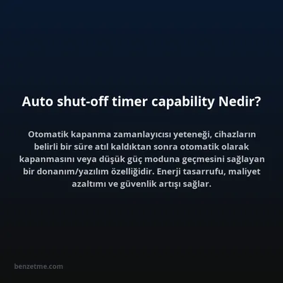 Auto shut-off timer capability Nedir?