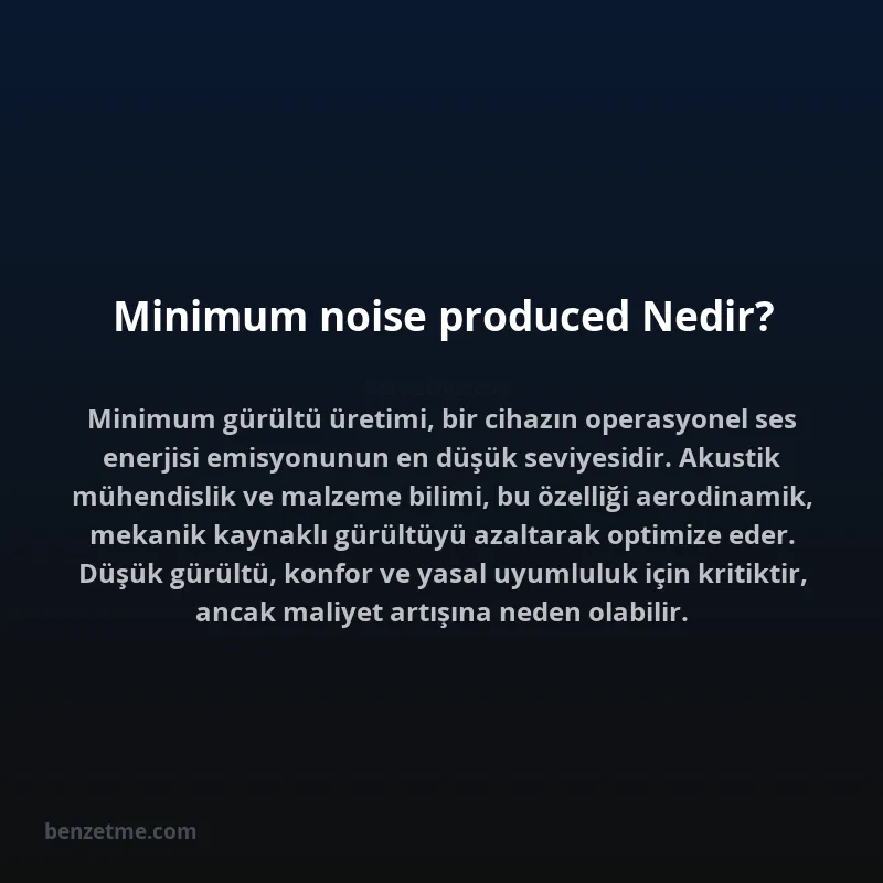 Minimum noise produced Nedir?