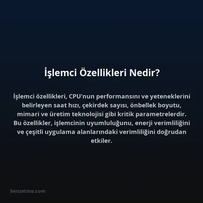 İşlemci Özellikleri Nedir?