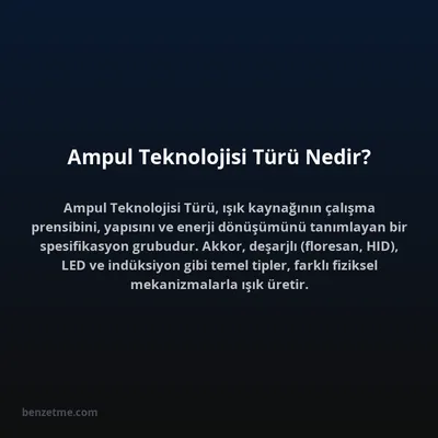 Ampul Teknolojisi Türü Nedir?