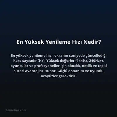 En Yüksek Yenileme Hızı Nedir?