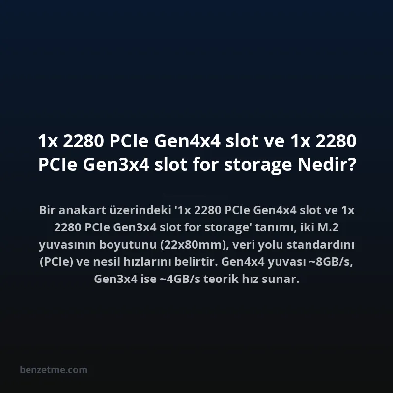 1x 2280 PCIe Gen4x4 slot ve 1x 2280 PCIe Gen3x4 slot for storage Nedir?