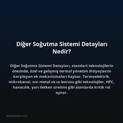 Diğer Soğutma Sistemi Detayları Nedir?
