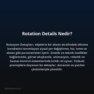 Rotation Details Nedir?